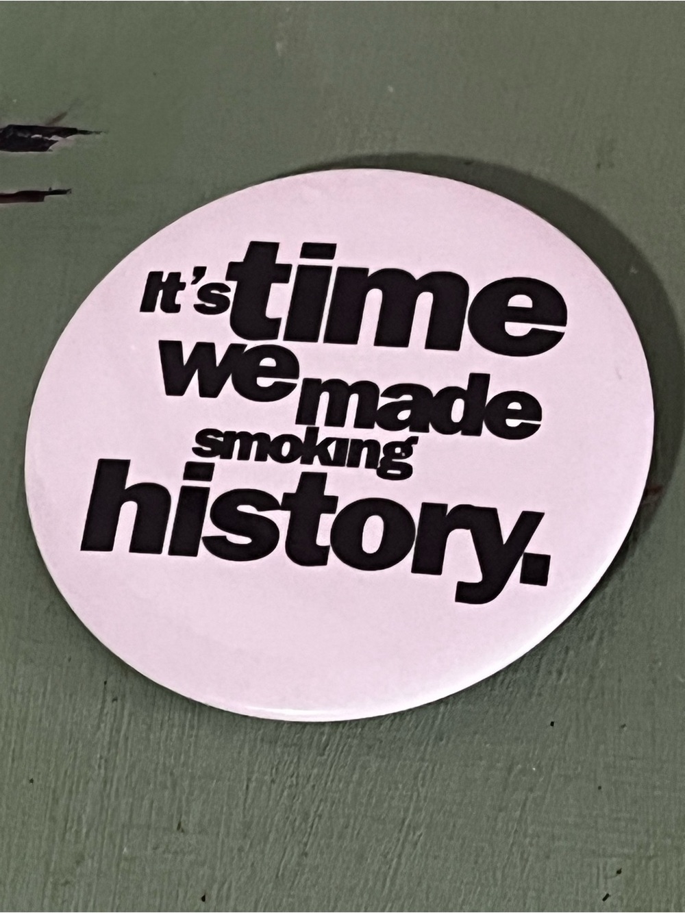 Vintage 2” Button Pin - 'It's time we made smoking history.' Vintage 90’s